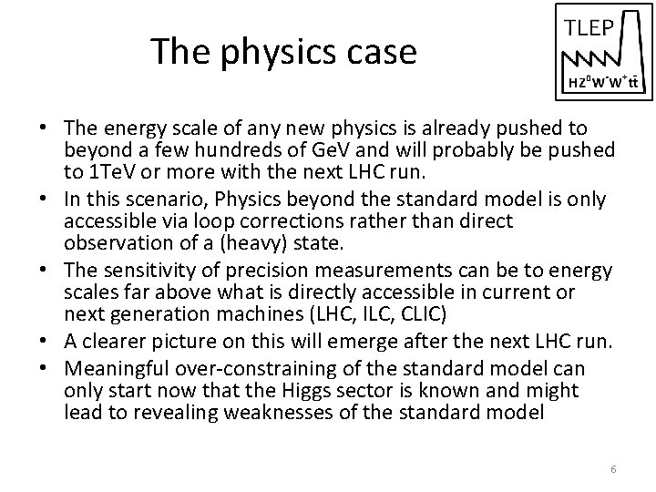 The physics case • The energy scale of any new physics is already pushed