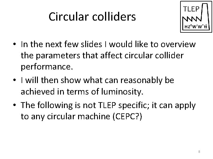 Circular colliders • In the next few slides I would like to overview the