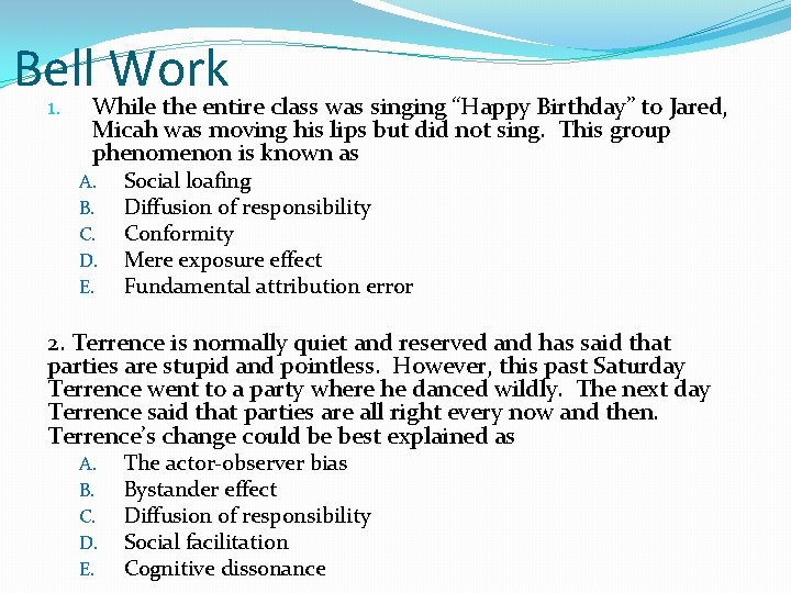 Bell Work 1. While the entire class was singing “Happy Birthday” to Jared, Micah