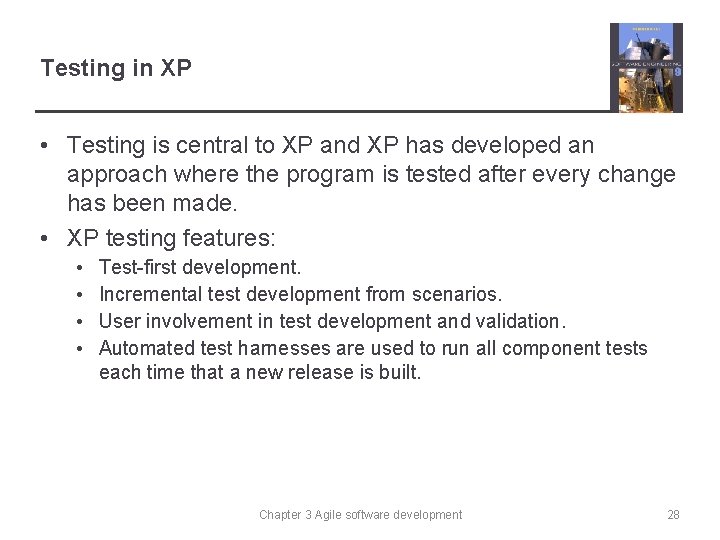 Testing in XP • Testing is central to XP and XP has developed an