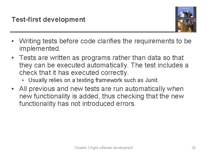 Test-first development • Writing tests before code clarifies the requirements to be implemented. •