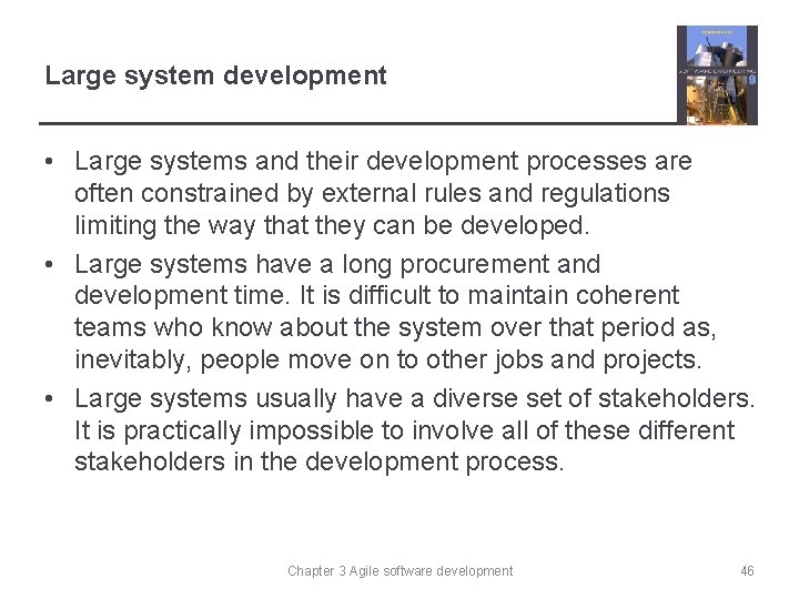 Large system development • Large systems and their development processes are often constrained by