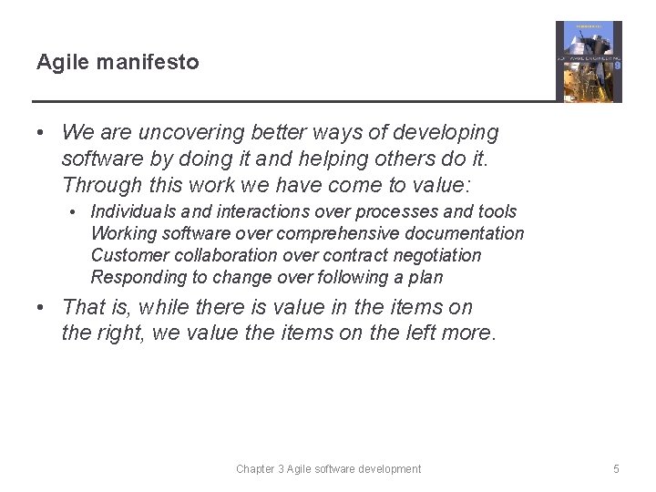 Agile manifesto • We are uncovering better ways of developing software by doing it