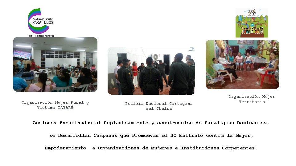 Organización Mujer Rural y Victima TAYARÚ Policía Nacional Cartagena del Chaira Organización Mujer Territorio