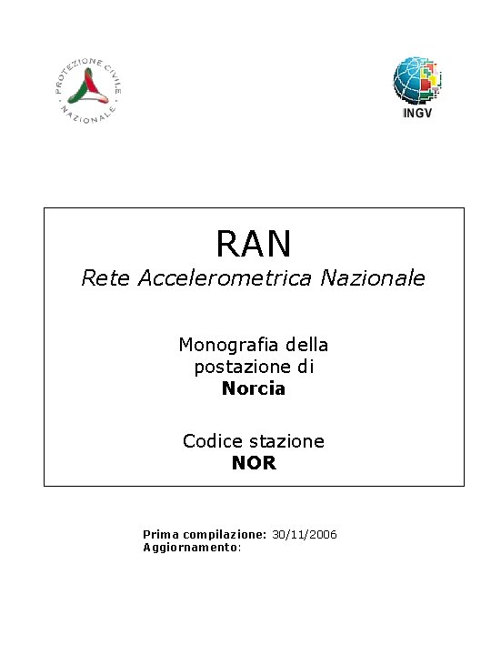 RAN Rete Accelerometrica Nazionale Monografia della postazione di Norcia Codice stazione NOR Prima compilazione: