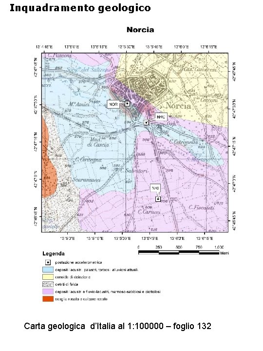 Inquadramento geologico Carta geologica d’Italia al 1: 100000 – foglio 132 