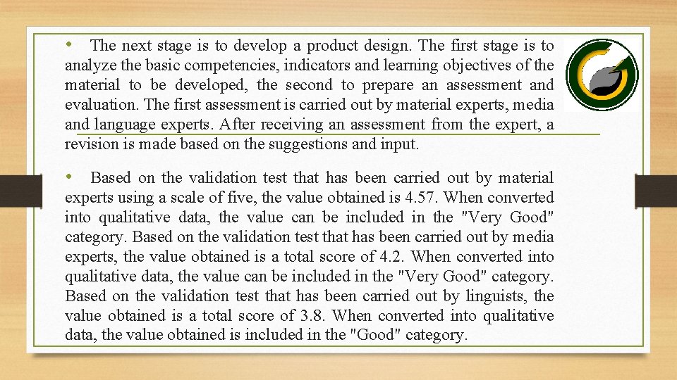  • The next stage is to develop a product design. The first stage