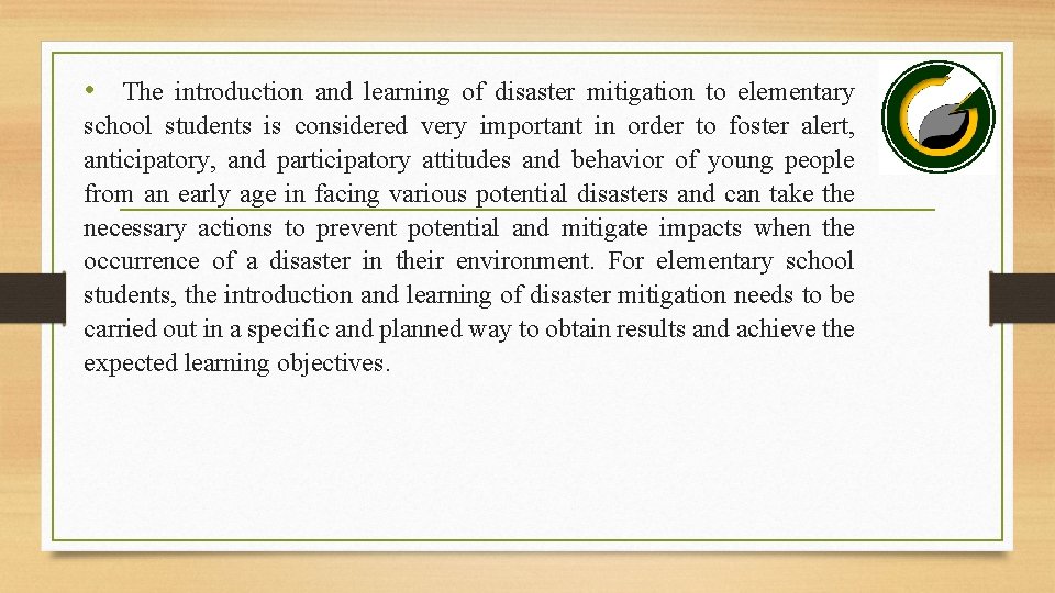  • The introduction and learning of disaster mitigation to elementary school students is