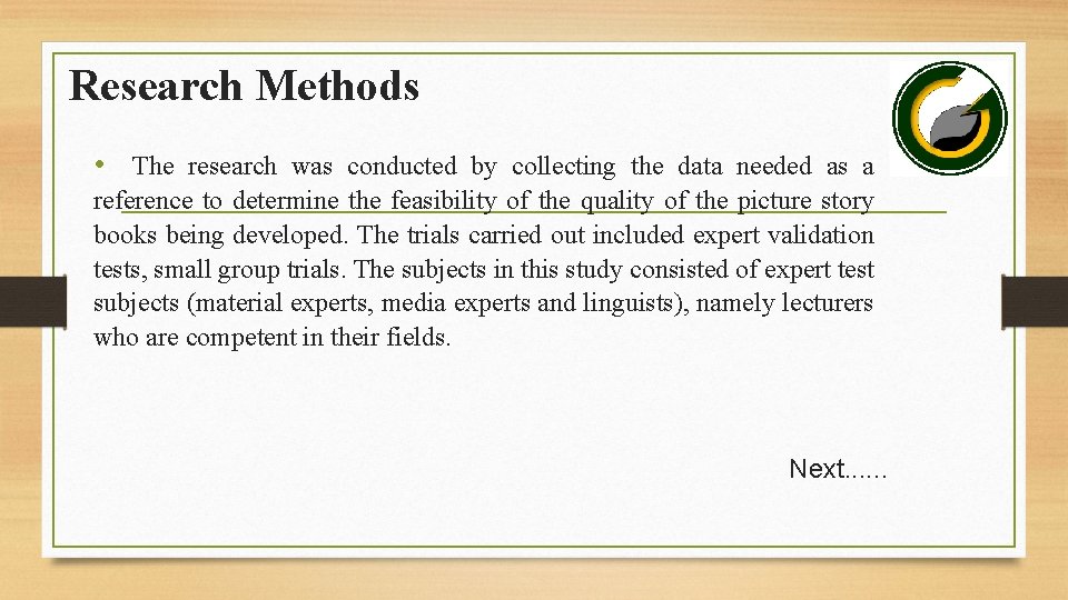 Research Methods • The research was conducted by collecting the data needed as a