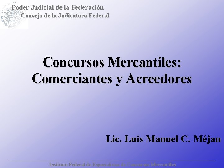 Poder Judicial de la Federación Consejo de la Judicatura Federal Concursos Mercantiles: Comerciantes y