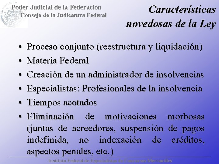 Poder Judicial de la Federación Consejo de la Judicatura Federal • • • Características