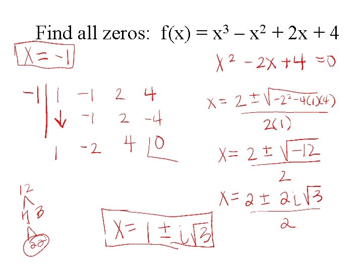 Find all zeros: f(x) = x 3 – x 2 + 2 x +