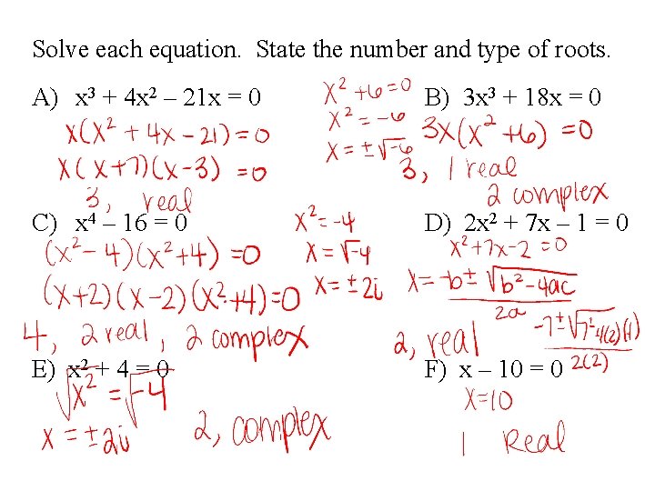 Solve each equation. State the number and type of roots. A) x 3 +