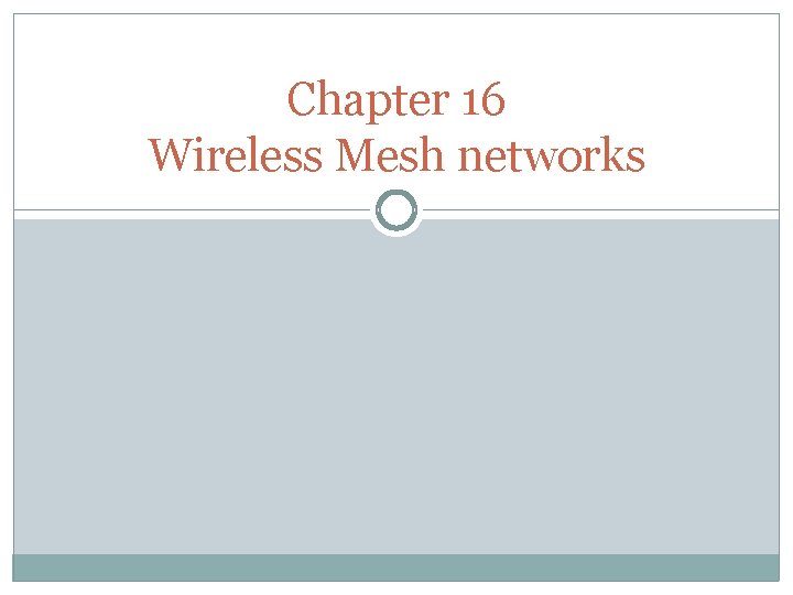 Chapter 16 Wireless Mesh networks 