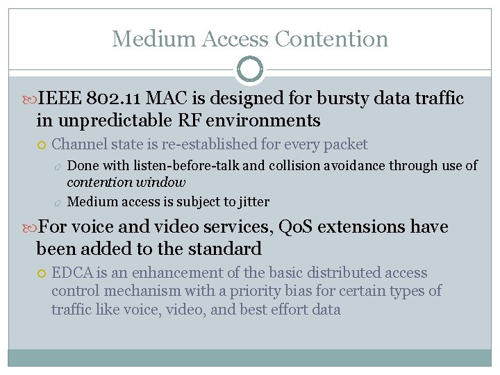 Medium Access Contention IEEE 802. 11 MAC is designed for bursty data traffic in Medium Access Contention IEEE 802. 11 MAC is designed for bursty data traffic in