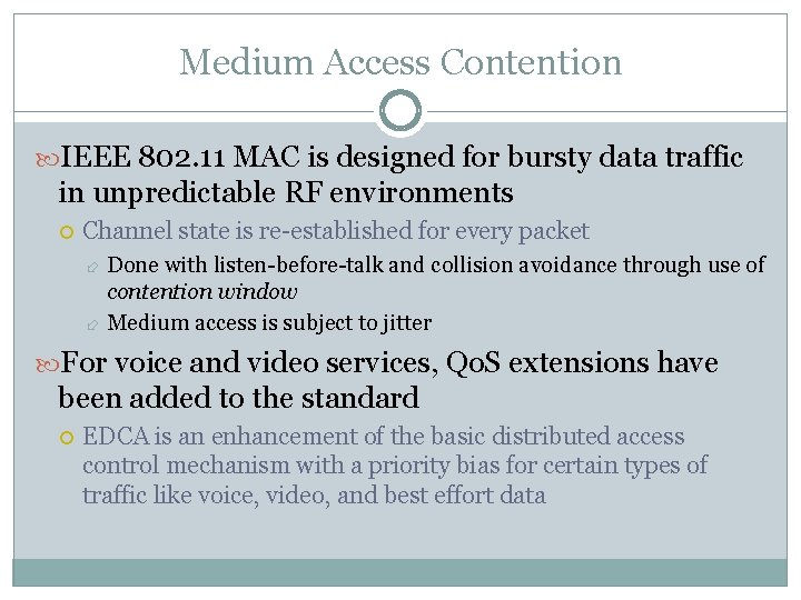 Medium Access Contention IEEE 802. 11 MAC is designed for bursty data traffic in