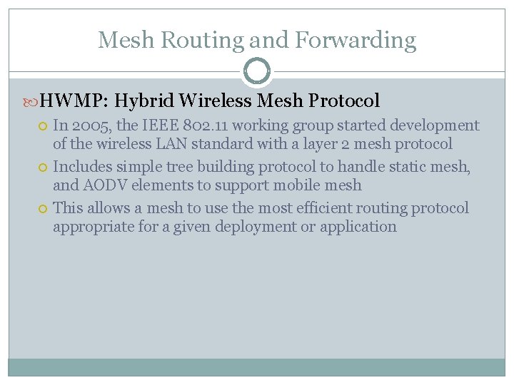 Mesh Routing and Forwarding HWMP: Hybrid Wireless Mesh Protocol In 2005, the IEEE 802.