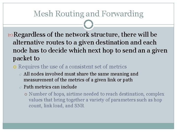 Mesh Routing and Forwarding Regardless of the network structure, there will be alternative routes