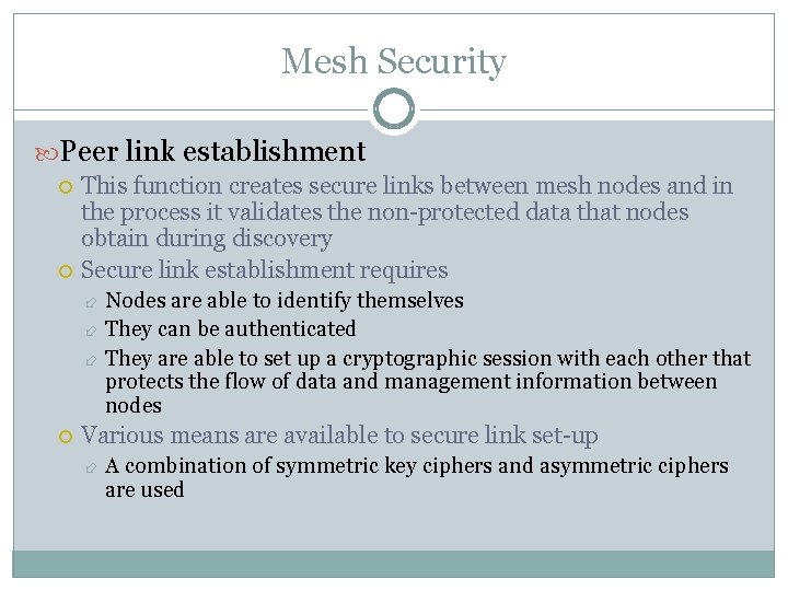 Mesh Security Peer link establishment This function creates secure links between mesh nodes and Mesh Security Peer link establishment This function creates secure links between mesh nodes and