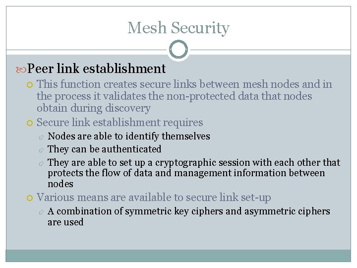 Mesh Security Peer link establishment This function creates secure links between mesh nodes and