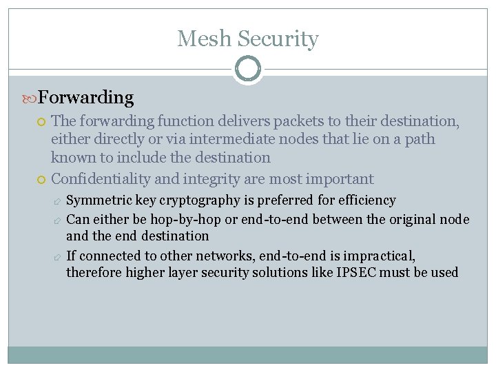 Mesh Security Forwarding The forwarding function delivers packets to their destination, either directly or Mesh Security Forwarding The forwarding function delivers packets to their destination, either directly or