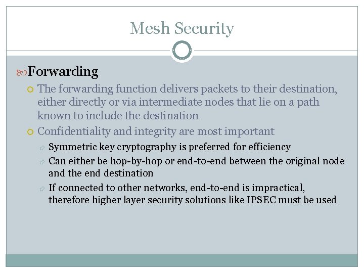 Mesh Security Forwarding The forwarding function delivers packets to their destination, either directly or