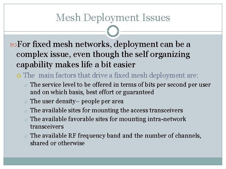 Mesh Deployment Issues For fixed mesh networks, deployment can be a complex issue, even