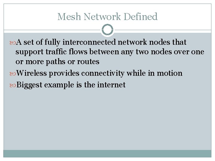 Mesh Network Defined A set of fully interconnected network nodes that support traffic flows Mesh Network Defined A set of fully interconnected network nodes that support traffic flows