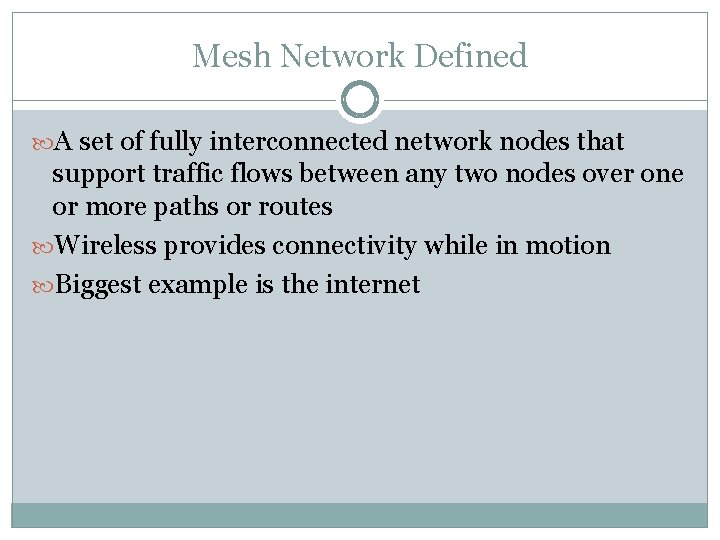 Mesh Network Defined A set of fully interconnected network nodes that support traffic flows