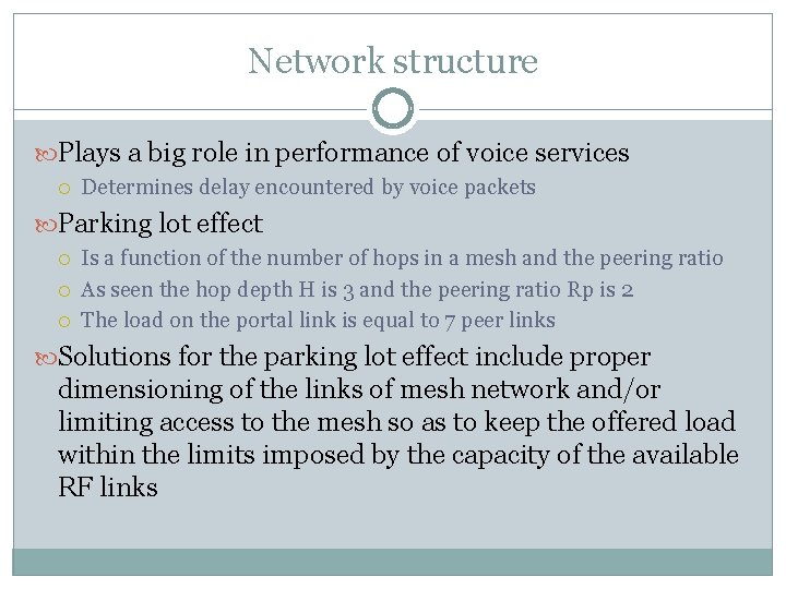 Network structure Plays a big role in performance of voice services Determines delay encountered