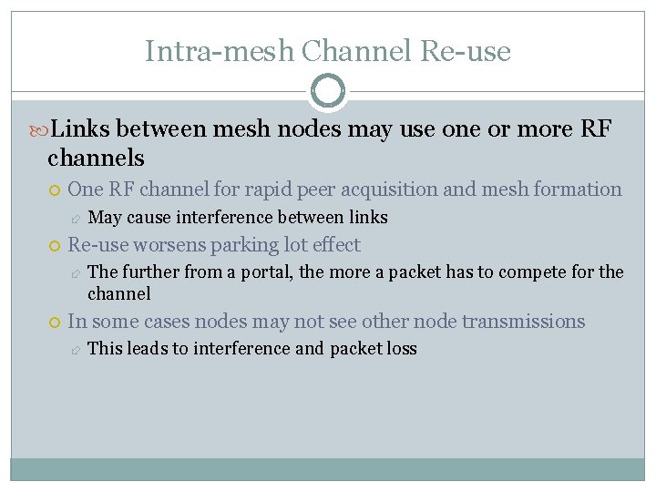 Intra-mesh Channel Re-use Links between mesh nodes may use one or more RF channels Intra-mesh Channel Re-use Links between mesh nodes may use one or more RF channels