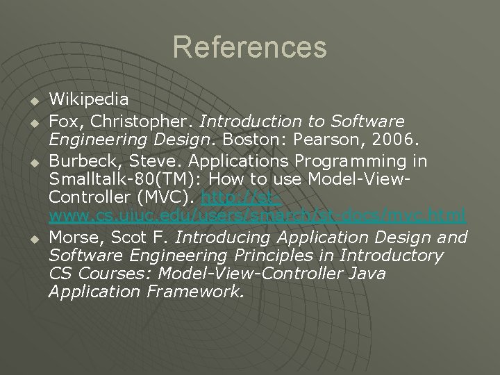 References u u Wikipedia Fox, Christopher. Introduction to Software Engineering Design. Boston: Pearson, 2006.