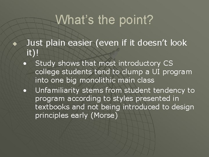 What’s the point? u Just plain easier (even if it doesn’t look it)! •