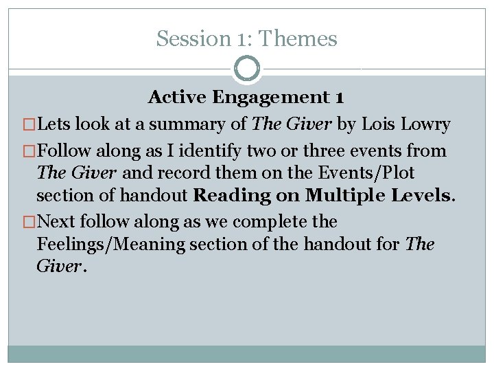 Session 1: Themes Active Engagement 1 �Lets look at a summary of The Giver