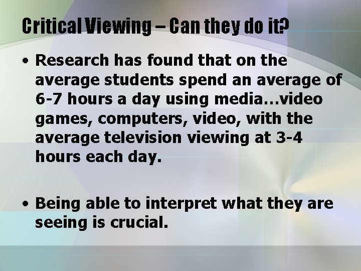 Critical Viewing – Can they do it? • Research has found that on the