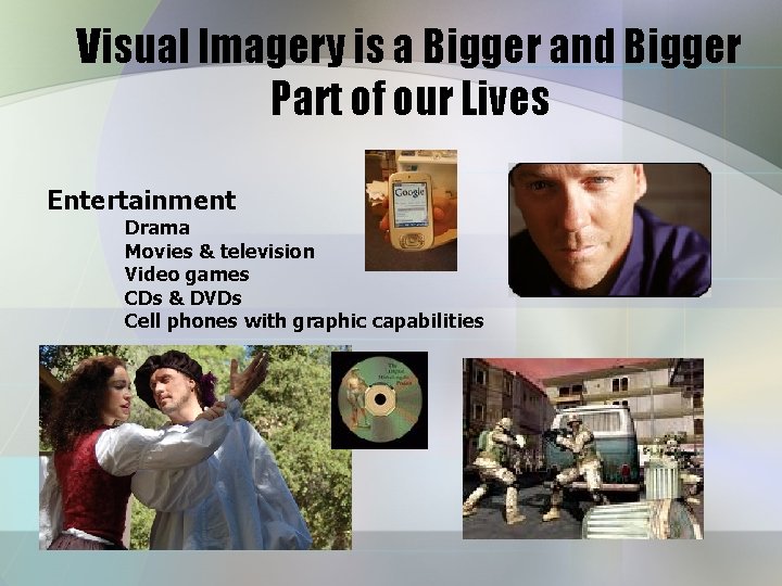 Visual Imagery is a Bigger and Bigger Part of our Lives Entertainment Drama Movies