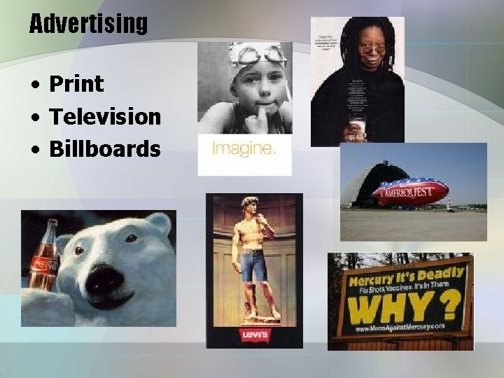 Advertising • Print • Television • Billboards 