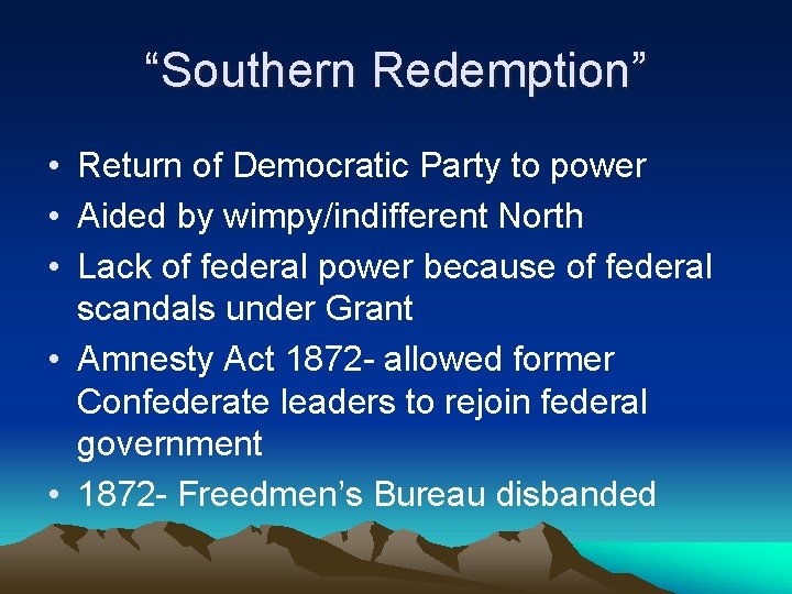 “Southern Redemption” • Return of Democratic Party to power • Aided by wimpy/indifferent North