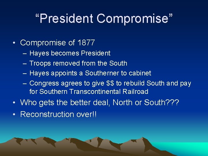“President Compromise” • Compromise of 1877 – – Hayes becomes President Troops removed from