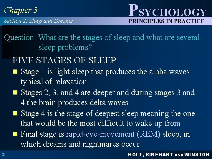 Chapter 5 Section 2: Sleep and Dreams PSYCHOLOGY PRINCIPLES IN PRACTICE Question: What are