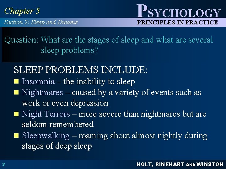 Chapter 5 Section 2: Sleep and Dreams PSYCHOLOGY PRINCIPLES IN PRACTICE Question: What are