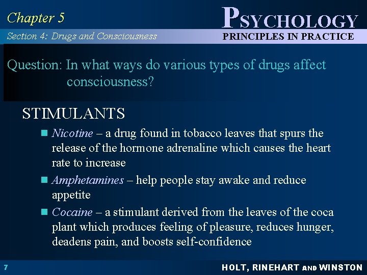 Chapter 5 Section 4: Drugs and Consciousness PSYCHOLOGY PRINCIPLES IN PRACTICE Question: In what