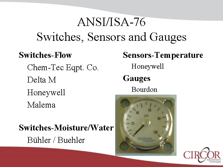 ANSI/ISA-76 Switches, Sensors and Gauges Switches-Flow Chem-Tec Eqpt. Co. Delta M Honeywell Malema Switches-Moisture/Water