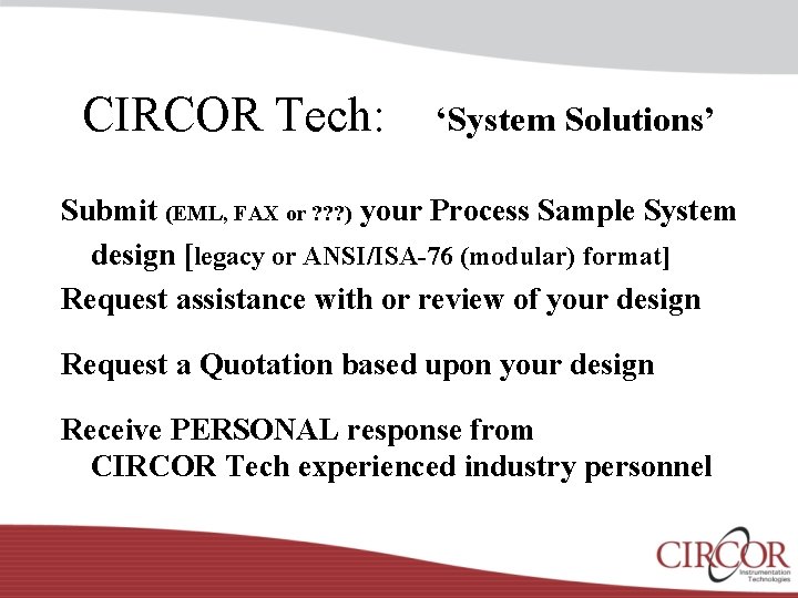CIRCOR Tech: ‘System Solutions’ Submit (EML, FAX or ? ? ? ) your Process