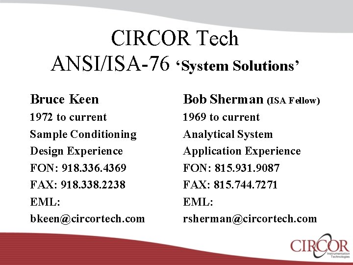 CIRCOR Tech ANSI/ISA-76 ‘System Solutions’ Bruce Keen Bob Sherman (ISA Fellow) 1972 to current