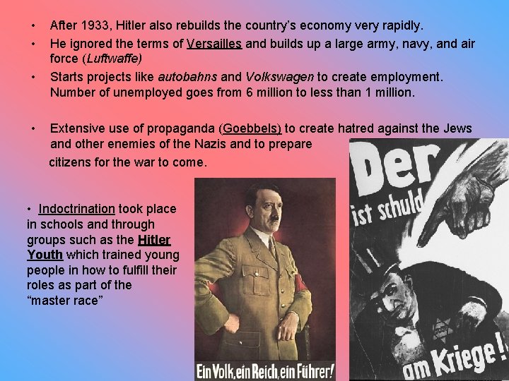  • • After 1933, Hitler also rebuilds the country’s economy very rapidly. He