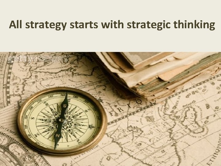 All strategy starts with strategic thinking All strategy starts with strategic thinking