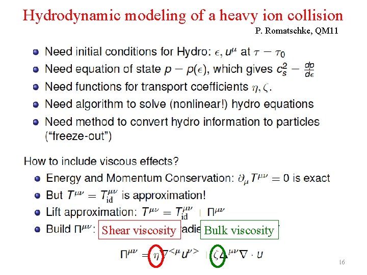 Hydrodynamic modeling of a heavy ion collision P. Romatschke, QM 11 Shear viscosity 6/22/11