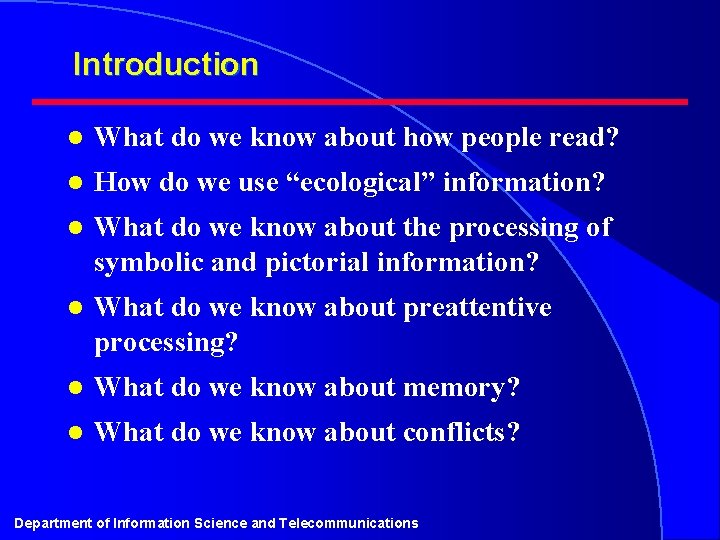 Introduction l What do we know about how people read? l How do we