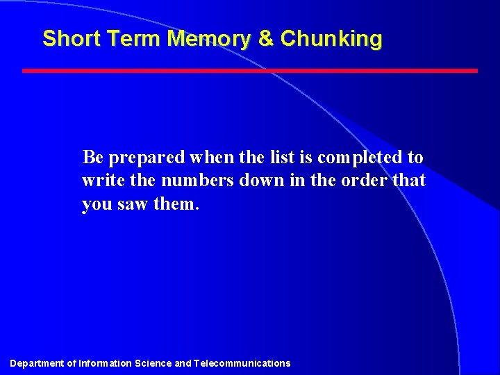 Short Term Memory & Chunking Be prepared when the list is completed to write
